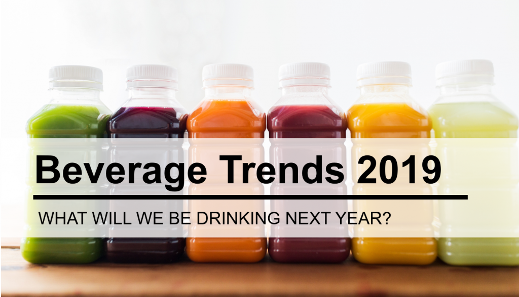 What Will We Be Drinking In 2019? – Up & Coming Beverage Trends